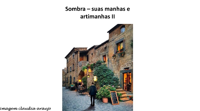 Sombra – suas manhas e artimanhas II