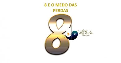 8 E O MEDO DAS PERDAS