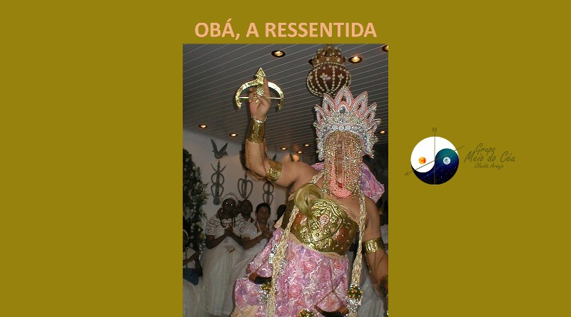 OBÁ, A RESSENTIDA