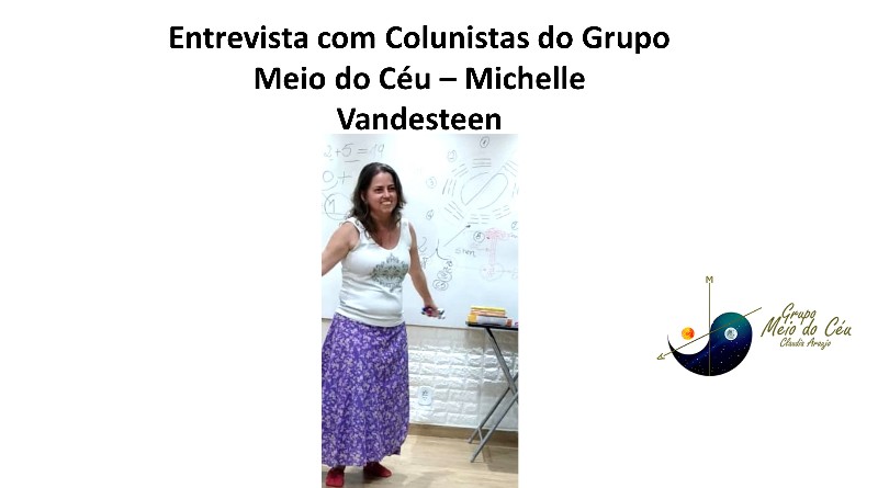 Entrevista com Colunistas do Grupo Meio do Céu - Michelle Vandesteen