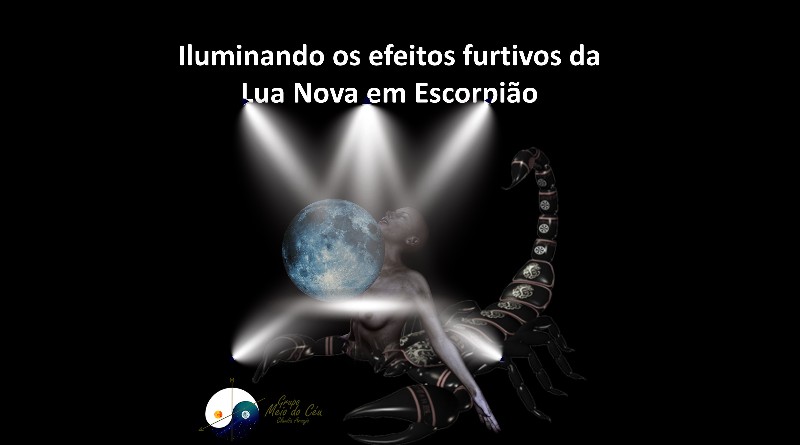 Iluminando os efeitos furtivos da Lua Nova em Escorpião