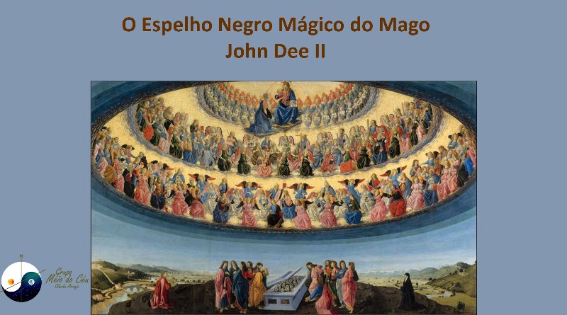 O Espelho Negro Mágico do Mago John Dee II