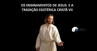 OS ENSINAMENTOS DE JESUS E A TRADIÇÃO ESOTÉRICA CRISTÃ VII