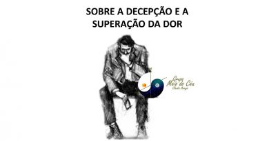 SOBRE A DECEPÇÃO E A SUPERAÇÃO DA DOR