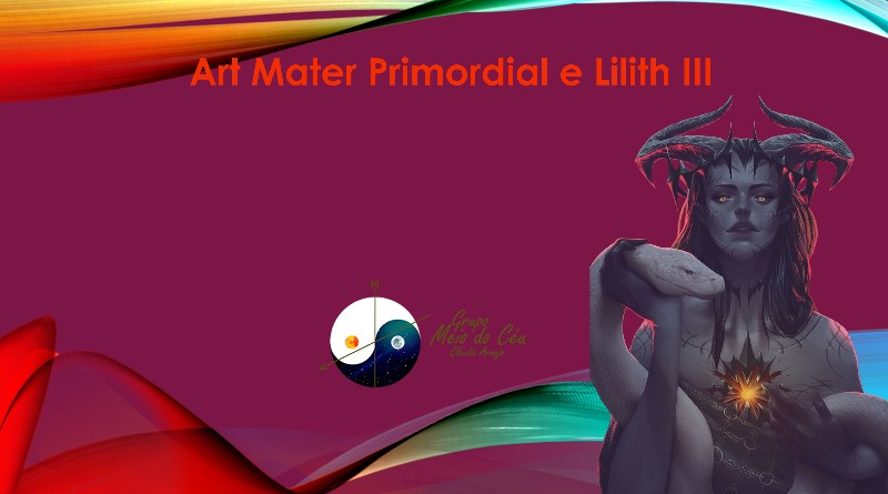 Art Mater Primordial e Lilith III