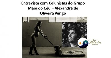 Entrevista com Colunistas do Grupo Meio do Céu – Alexandre de Oliveira Périgo
