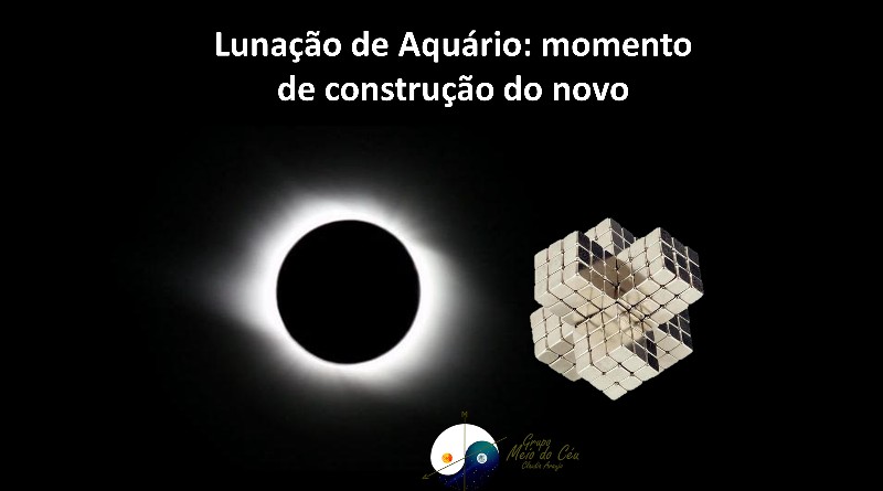 Lunação de Aquário: momento de construção do novo